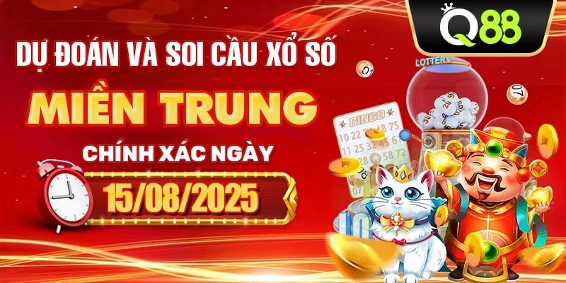 Q88 Dự Đoán Và Soi Cầu Xổ Số Miền Trung Chính Xác Ngày 15/08/2025