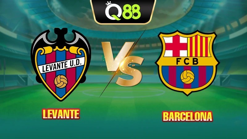 Q88 Soi kèo, nhận định trận đấu Levante vs Barcelona 02:30 ngày 24/08/2025