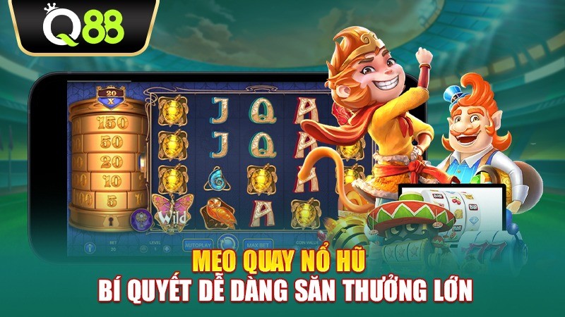 Q88 Mẹo quay nổ hũ - Bí quyết dễ dàng săn thưởng lớn