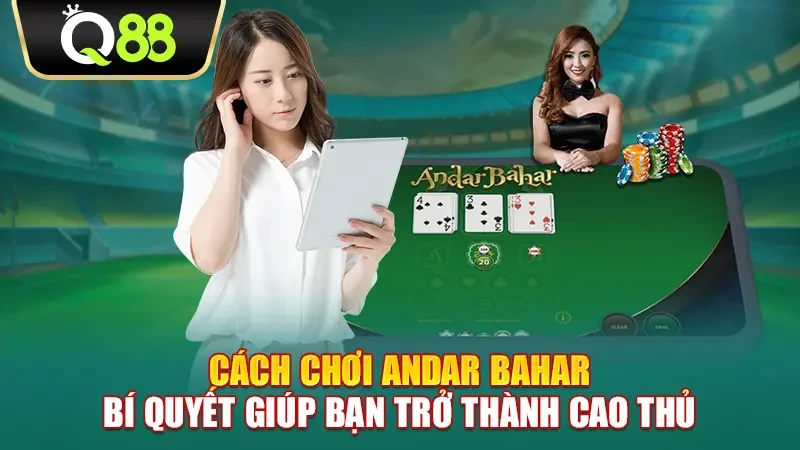 Q88 Cách chơi Andar Bahar - Bí quyết giúp bạn trở thành cao thủ