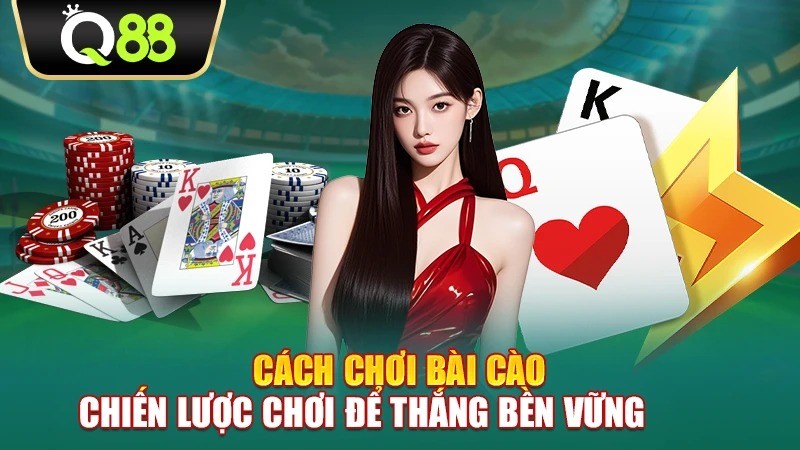 Q88 Cách chơi bài cào – Chiến lược chơi để thắng bền vững