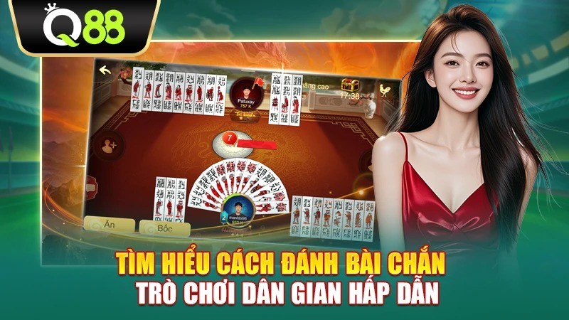 Q88 Tìm hiểu cách đánh bài Chắn – Trò chơi dân gian hấp dẫn
