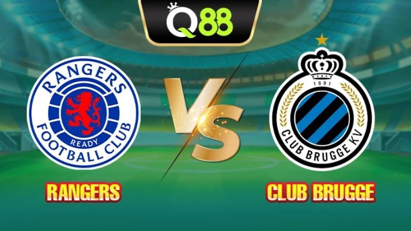 Q88 Soi kèo, nhận định trận đấu Rangers vs Club Brugge vào lúc 02:00 ngày 20/08
