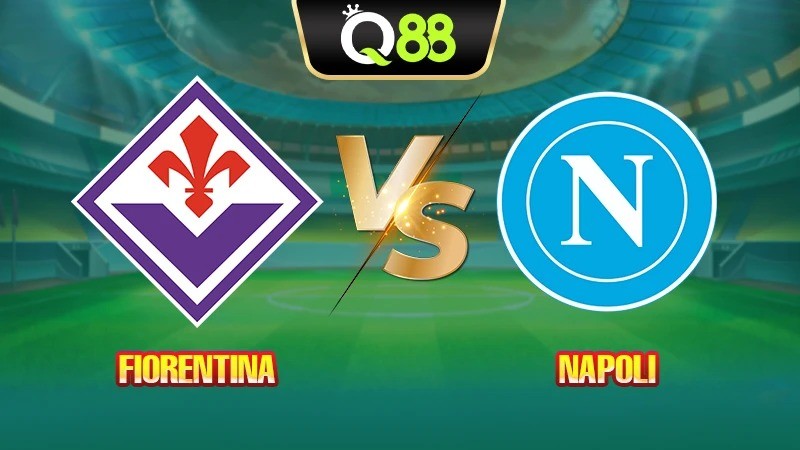 Q88 Soi kèo, nhận định trận đấu Fiorentina vs Napoli vào lúc 01:45 ngày 14/09