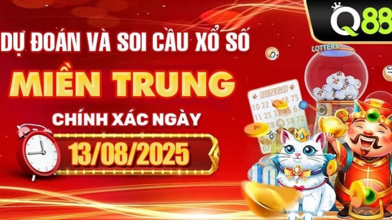 Q88 Dự Đoán Và Soi Cầu Xổ Số Miền Trung Chính Xác Ngày 13/08/2025