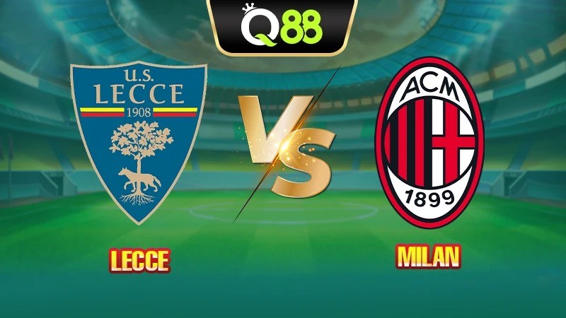 Q88 Soi kèo, nhận định trận đấu Lecce vs Milan vào lúc 01:45 ngày 30/08