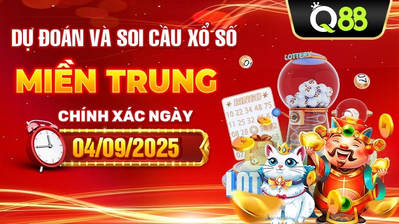Q88 Dự Đoán Và Soi Cầu Xổ Số Miền Trung Chính Xác Ngày 04/09/2025