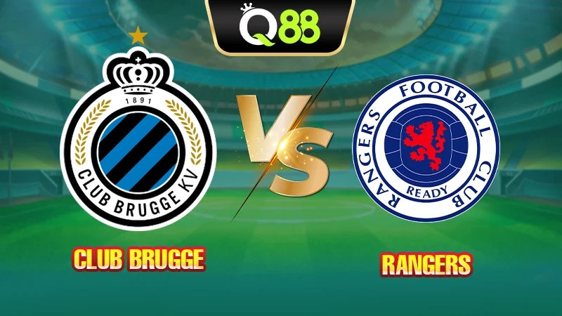 Q88 Soi kèo, nhận định trận đấu Club Brugge vs Rangers vào lúc 02:00 ngày 28/08
