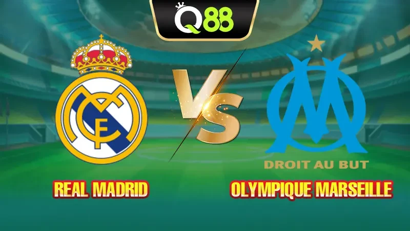 Q88 Soi Kèo, Nhận Định Trận Đấu Real Madrid vs Olympique Marseille vào lúc 02:00 ngày 17/09