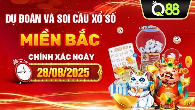 Q88 Dự Đoán Và Soi Cầu Xổ Số Miền Bắc Chính Xác Ngày 28/08/2025